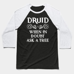 Druid Class Roleplaying Humor Meme RPG Elf Saying Fun Quote Baseball T-Shirt